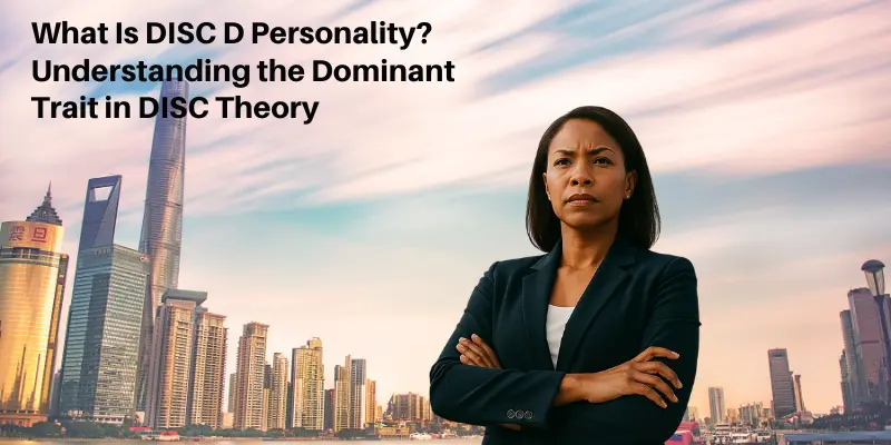 A professional woman in a business suit stands confidently with arms crossed against a backdrop of a modern city skyline. The text on the image reads, 'What Is DISC D Personality? Understanding the Dominant Trait in DISC Theory.
